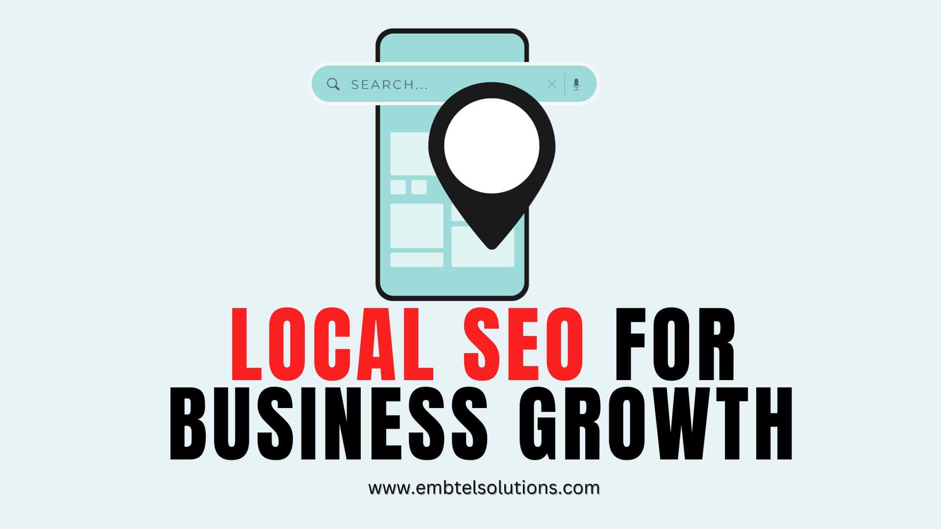 The Embtel Solutions Guide to Local SEO for Business Growth  