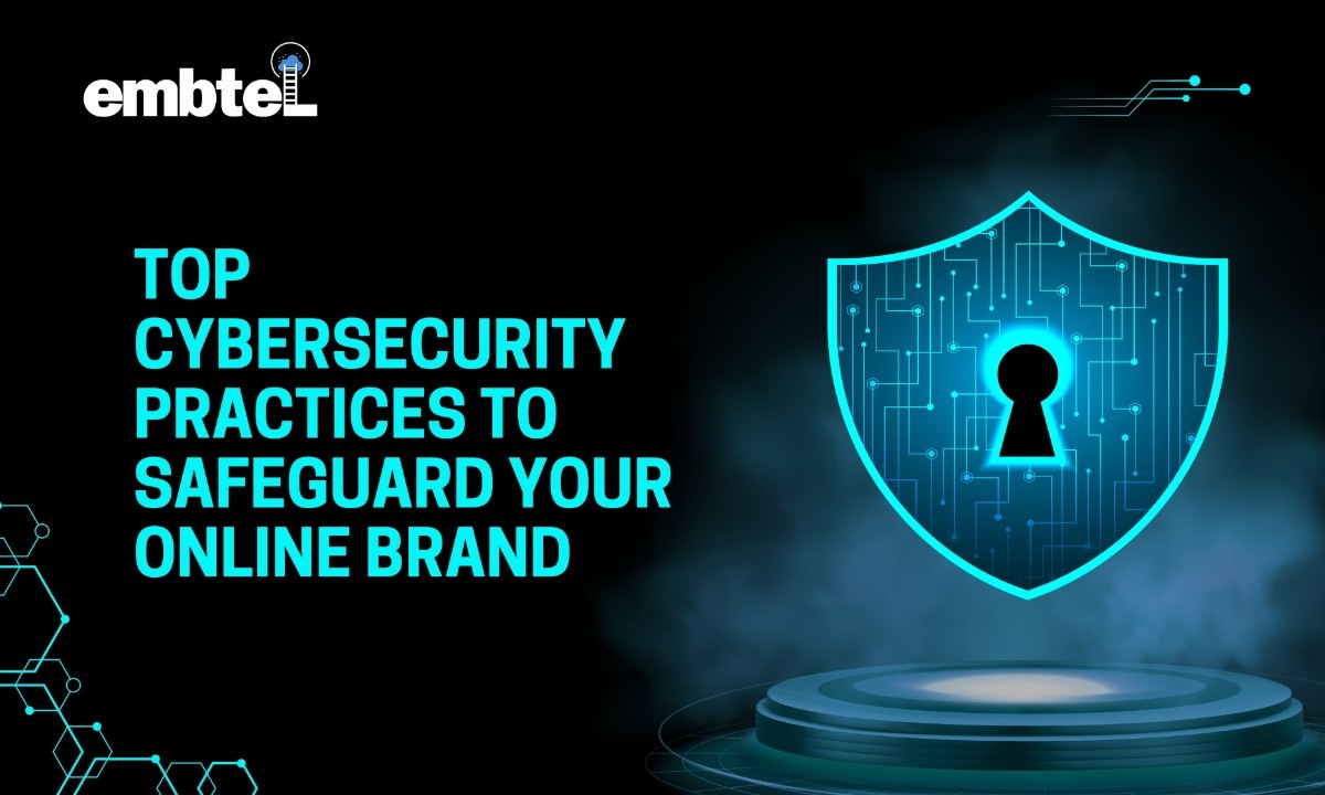 Top Cybersecurity Practices to Safeguard Your Brand